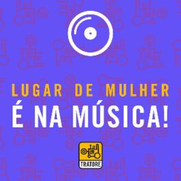 Cover of playlist Lugar de Mulher é Na Música!