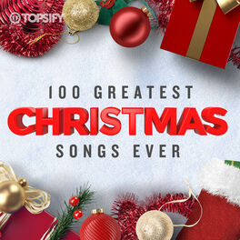 Cover of playlist 100 Greatest Christmas Songs Ever
