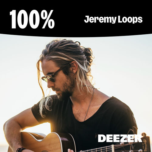 100 Jeremy Loops playlist Listen on Deezer