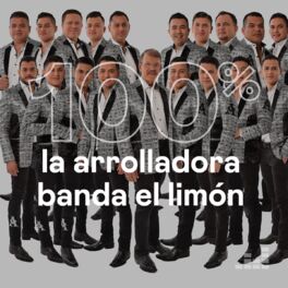 Cover of playlist 100% La Arrolladora Banda El Limón De Rene Camacho