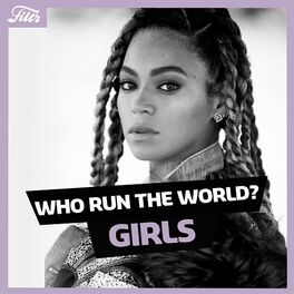 Cover of playlist Who Run The World - GIRLS!