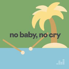 Cover of playlist no baby, no cry