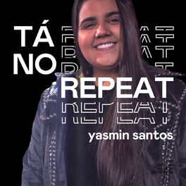 Cover of playlist Tá no Repeat - Yasmin Santos