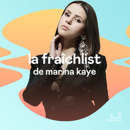 Cover of playlist La Fraîchlist de Marina Kaye