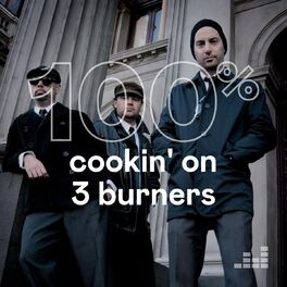 Cover of playlist 100% Cookin' On 3 Burners