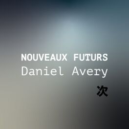 Cover of playlist NOUVEAUX FUTURS : Daniel Avery