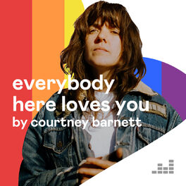 Cover of playlist Everybody here loves you by Courtney Barnett
