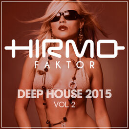 Cover of playlist Hirmo Faktor Deep House 2015 vol. 2