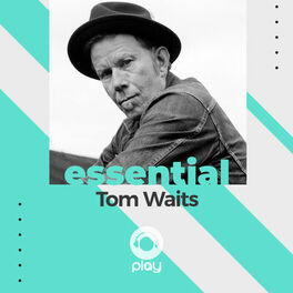 Cover of playlist essential Tom Waits