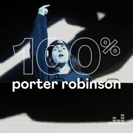 Cover of playlist 100% Porter Robinson