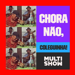 Cover of playlist Chora Não, Coleguinha!