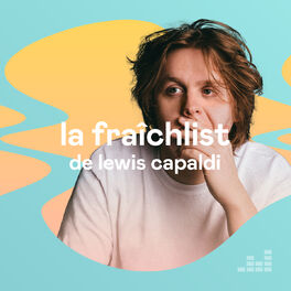 Cover of playlist La Fraîchlist de Lewis Capaldi