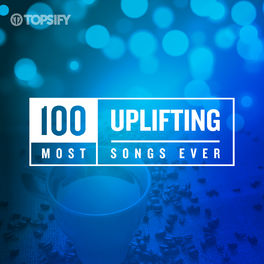 Cover of playlist 100 Most Uplifting Songs Ever