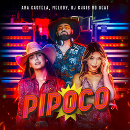 Cover of playlist PIPOCO - Ana Castela, Melody e DJ Chris no Beat