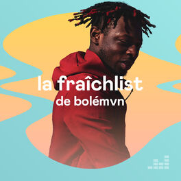 Cover of playlist La Fraîchlist de Bolémvn