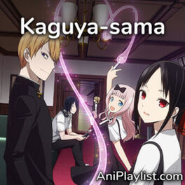 Cover of playlist Kaguya-sama: Love is War | openings & endings