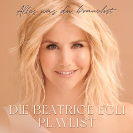 Cover of playlist Beatrice Egli Die Alles was du brauchst Playlist