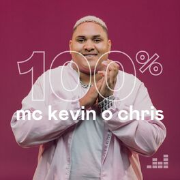 Cover of playlist 100% MC Kevin o Chris