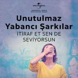 Cover of playlist Unutulmaz Yabancı Şarkılar - İtiraf Et Sen De