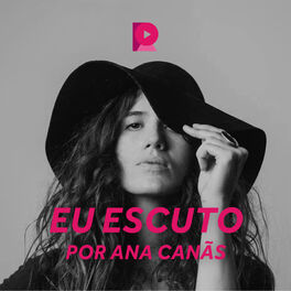 Cover of playlist Eu Escuto por: Ana Cañas