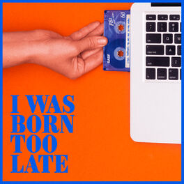 Cover of playlist I Was Born Too Late | Hits dos Anos 60 70 80 90