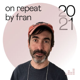 Cover of playlist On Repeat By Fran 2021