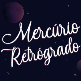 Cover of playlist Mercúrio Retrógrado by MAGA ASTROLÓGICA