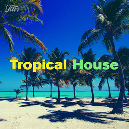 Cover of playlist TROPICAL HOUSE