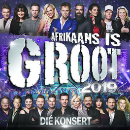 Cover of playlist Afrikaans is Groot - Die Konsert 2019