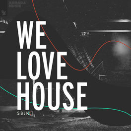 Cover of playlist We Love House - by Armada Subjekt