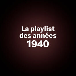 Cover of playlist La playlist années 1940