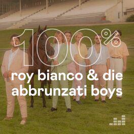 Cover of playlist 100% Roy Bianco & Die Abbrunzati Boys