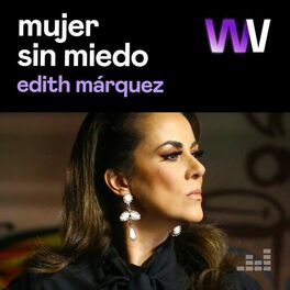Cover of playlist Mujer sin miedo por Edith Márquez