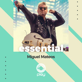 Cover of playlist essential Miguel Mateos