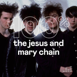 Cover of playlist 100% The Jesus and Mary Chain