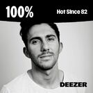 100% Hot Since 82