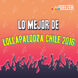 Cover of playlist LO MEJOR DE LOLLAPALOOZA CHILE 2016