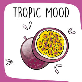 Cover of playlist Tropic mood - Fruit de la Passion