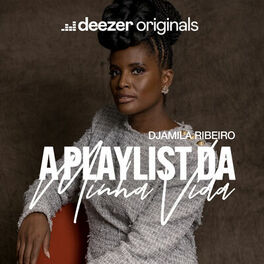 Cover of playlist A Playlist da Minha Vida | Djamila Ribeiro