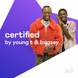Cover of playlist Certified by Young T & Bugsey