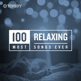 Cover of playlist 100 Most Relaxing Songs Ever