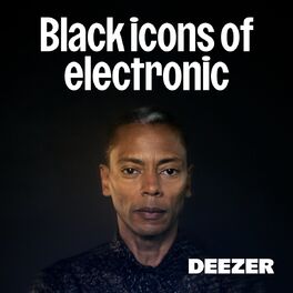 Cover of playlist Black Icons of Electronic