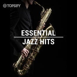 Cover of playlist ESSENTIAL JAZZ HITS