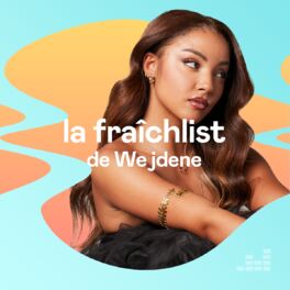 Cover of playlist La Fraîchlist de Wejdene