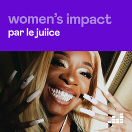 Cover of playlist Women's Impact par Le Juiice