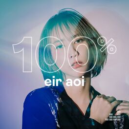 Cover of playlist 100% Eir Aoi