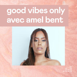 Cover of playlist Good Vibes Only avec Amel Bent