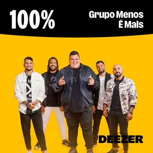 Playlist 100% Grupo Menos É Mais | Ouvir Na Deezer