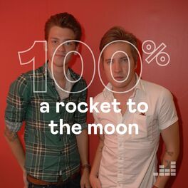 Cover of playlist 100% A Rocket To The Moon