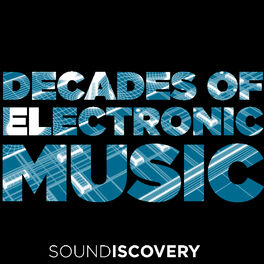 Cover of playlist DECADES OF ELECTRONIC MUSIC | The hits that changed the history of music